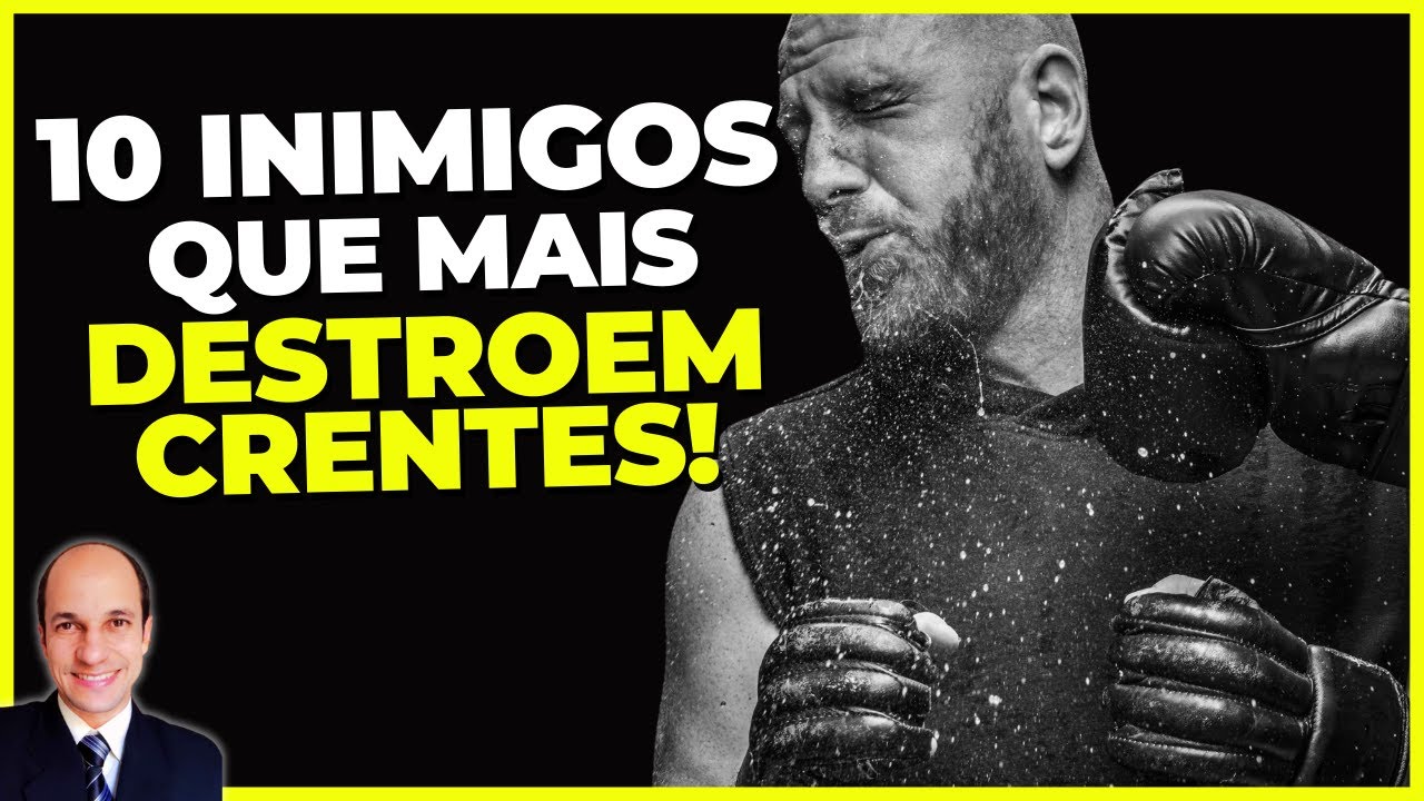 OS 10 INIMIGOS que MAIS DESTROEM crentes e eles nem percebem!