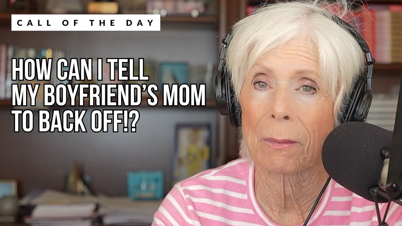 My Boyfriend&rsquo;s Mom is Too Involved in our Relationship, Should I be Worried?