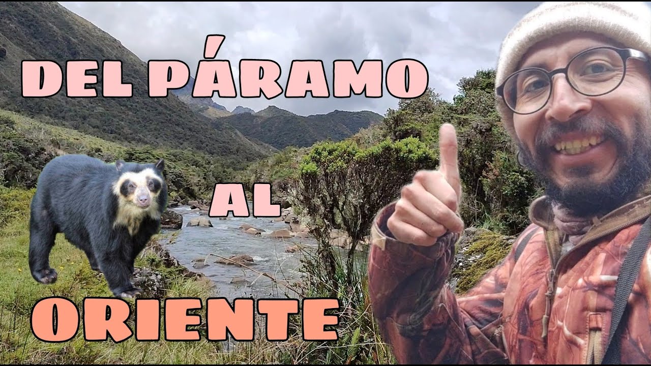 DEL PÁRAMO AL ORIENTE GUACAMULLO CAMPING Y PESCA PRIMERA PARTE