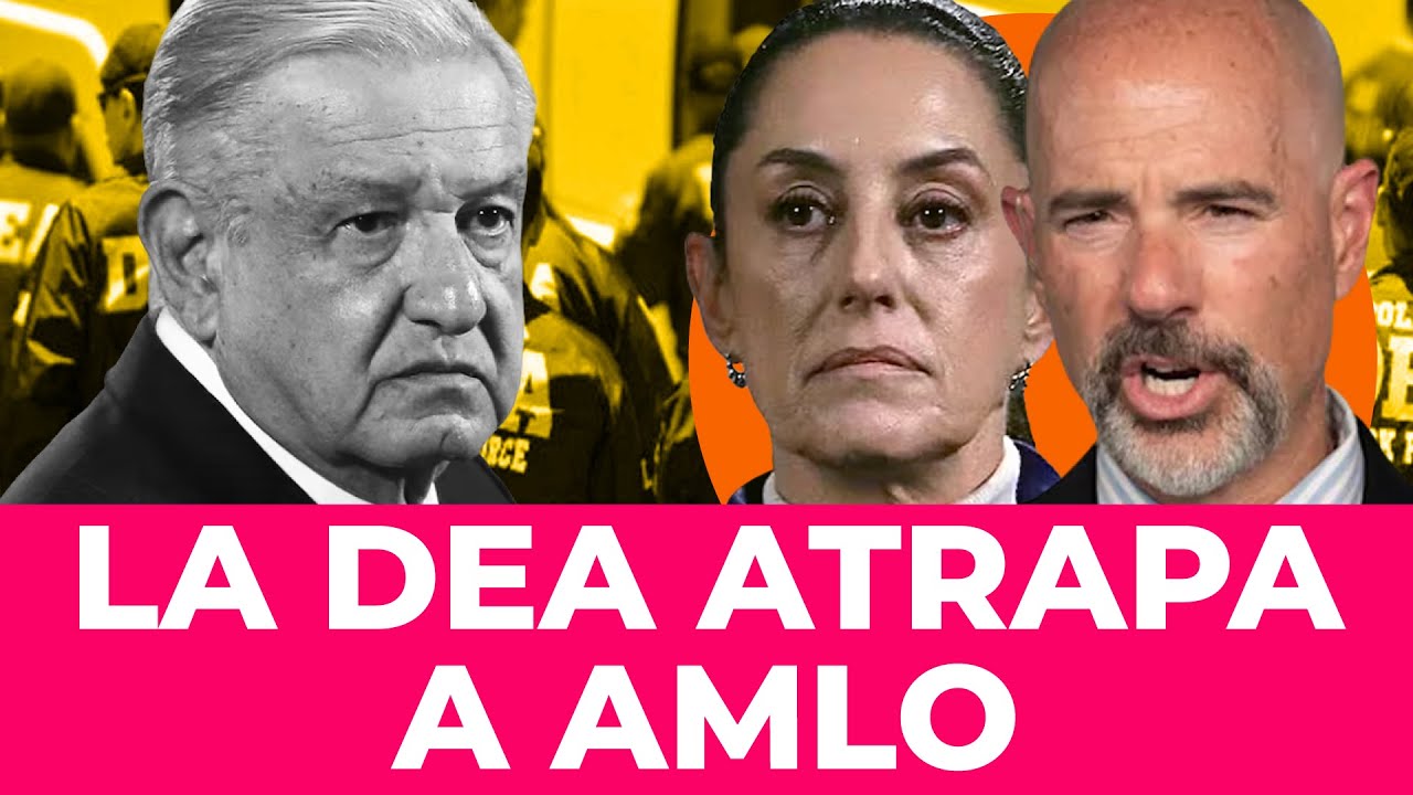 ¡TIENEN PRUEBAS! El director de la DEA descubre dinero sucio en la campaña presidencial de AMLO