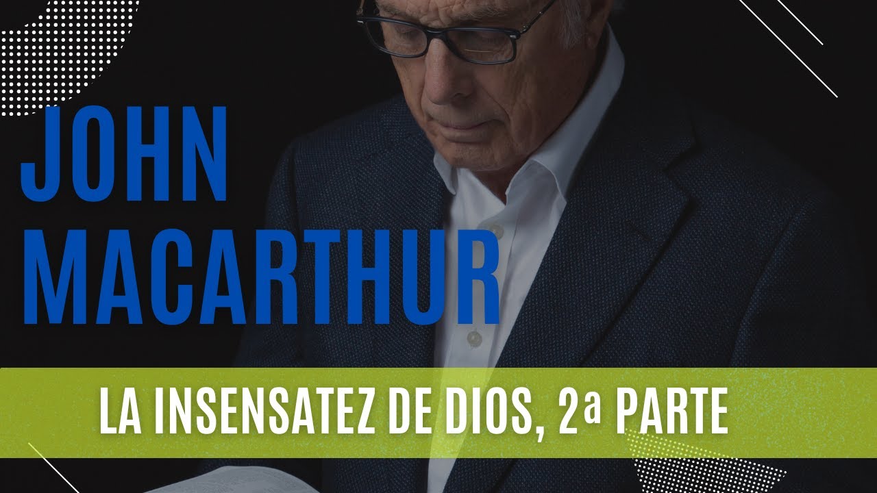 La insensatez de Dios, 2ª Parte - John MacArthur- 18/05/1975