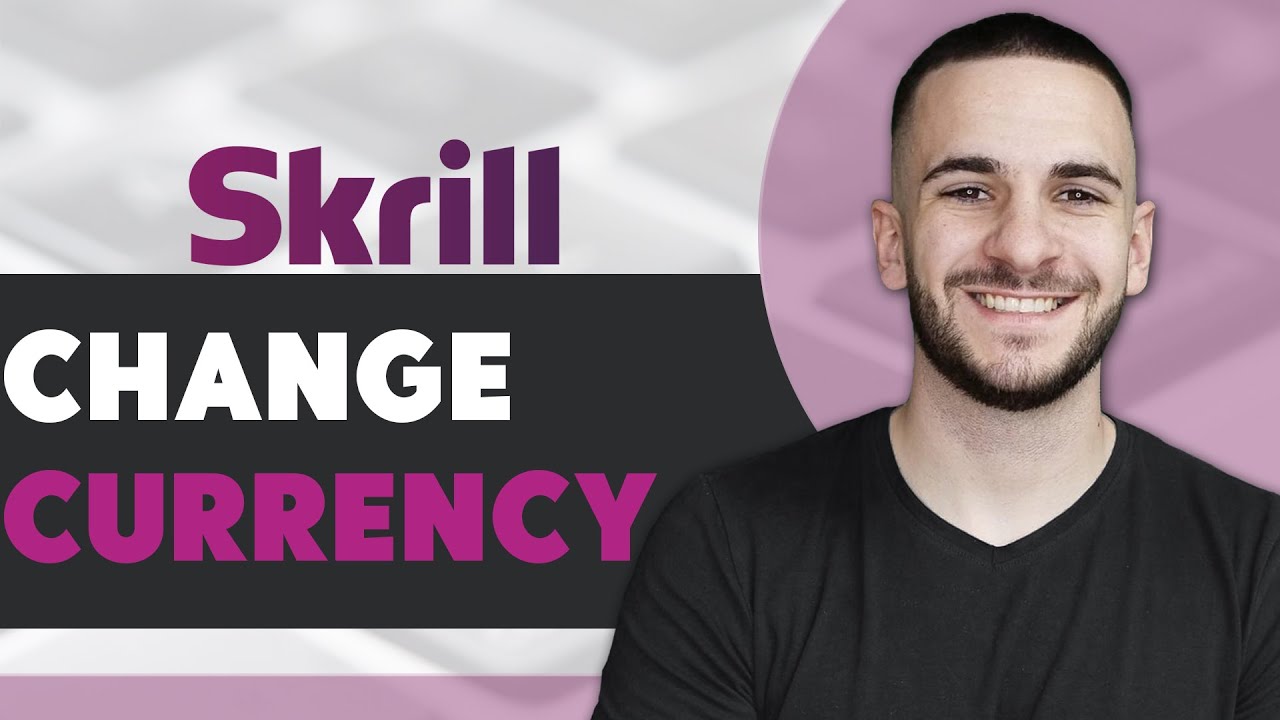 How To Change Currency On Skrill Account (Quick & Easy)