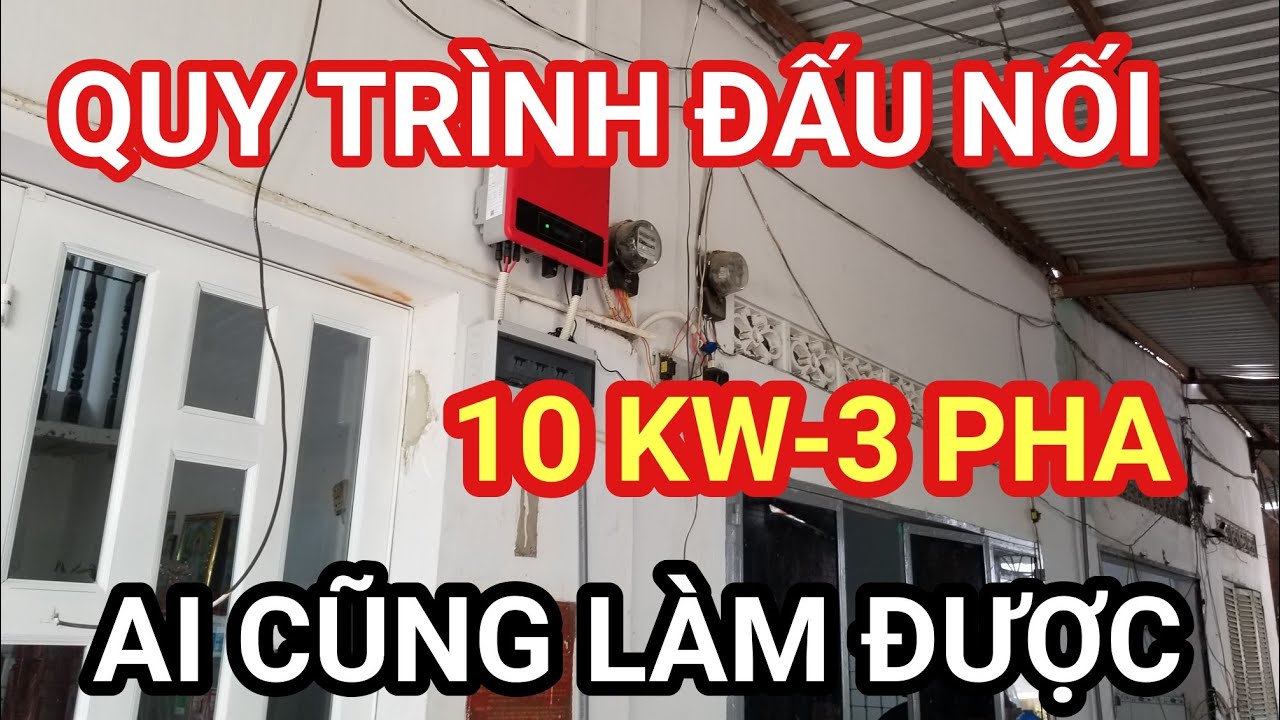 Hướng dẫn chi tiết CÁCH LẮP ĐẶT HỆ THỐNG ĐIỆN NĂNG LƯỢNG MẶT TRỜI 10kw - 3pha
