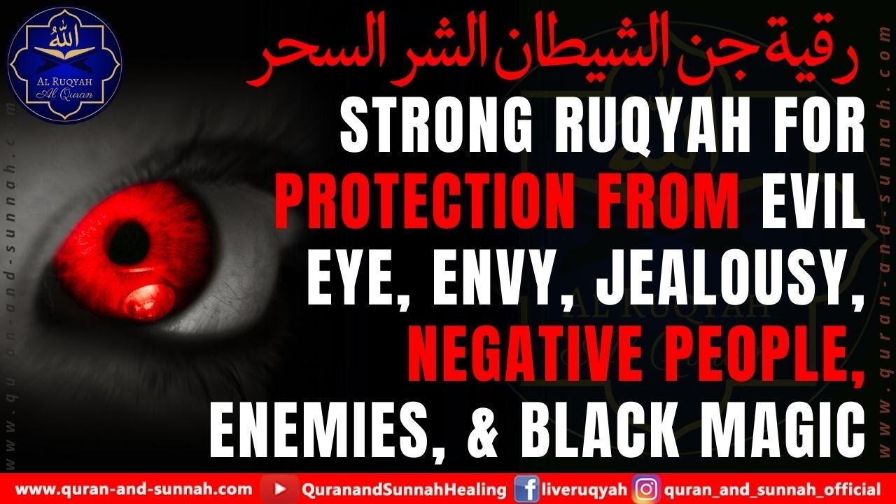 Strong Ruqyah For Protection From Evil Eye, Envy, Jealousy, Negative People, Enemies, & Black Magic.