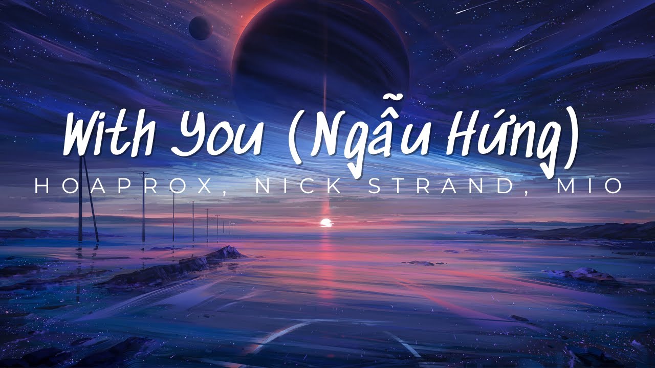 [Nightcore] Hoaprox, Nick Strand, MIO - With You (Ngẫu Hứng) (Lyrics) | NotRickyy_