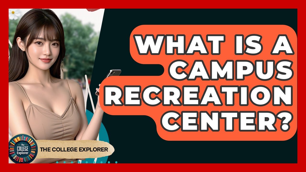 What Is A Campus Recreation Center? - The College Explorer