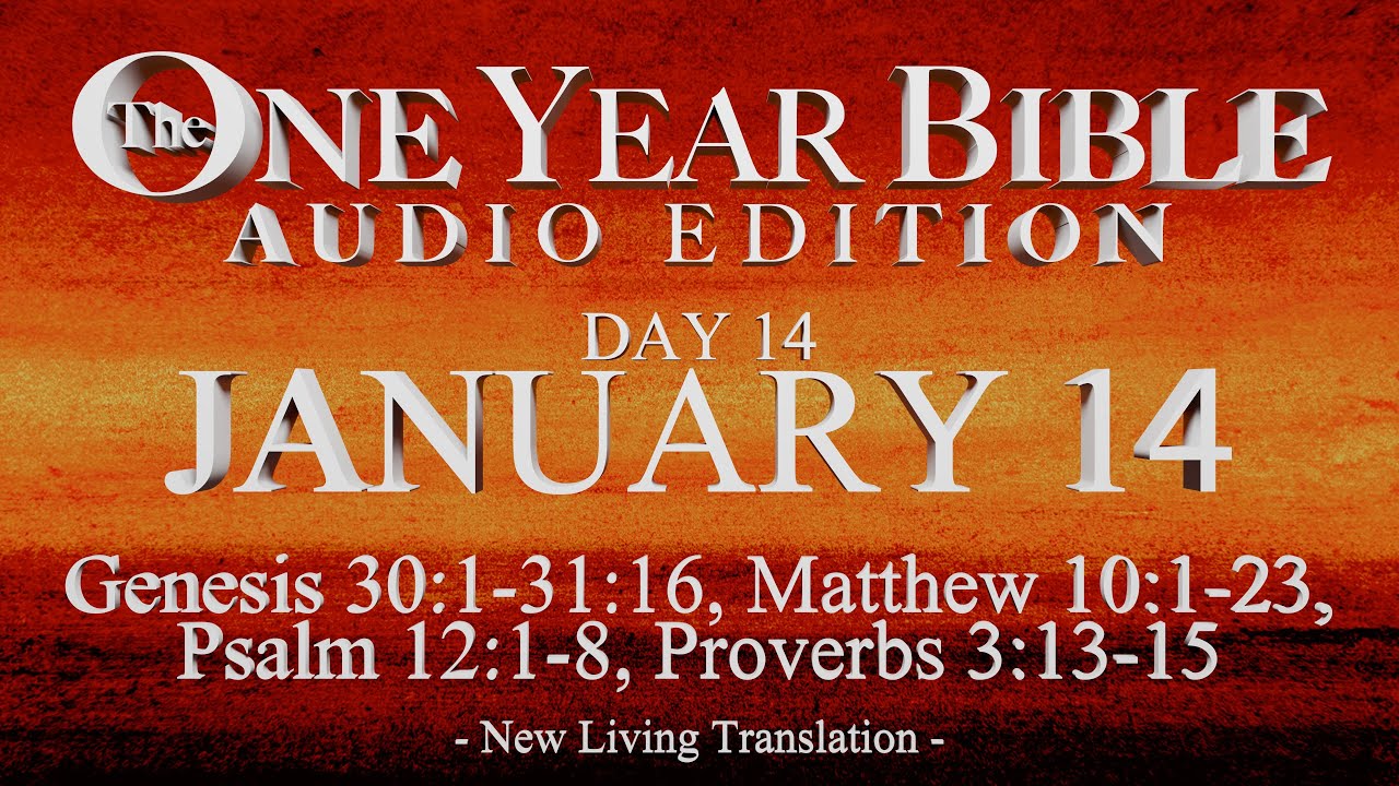 Day 14 | January 14 | One Year Bible Audio | Gen 30-31, Matt 10, Ps 12, Prov 3
