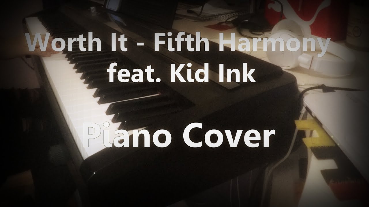 Worth It - Fifth Harmony feat. Kid Ink - Piano Cover