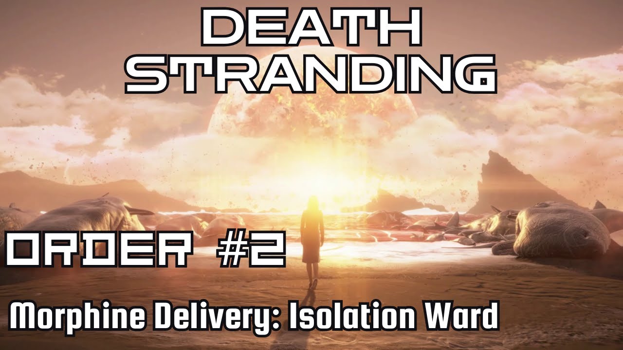 Death Stranding Walkthrough – Order No. 2: Morphine Delivery: Isolation Ward