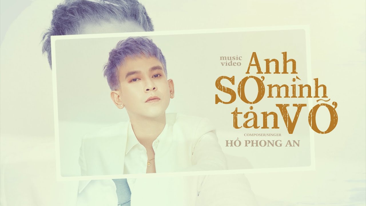 Anh Sợ Mình Tan Vỡ - Hồ Phong An [ MV Audio lyrics ]