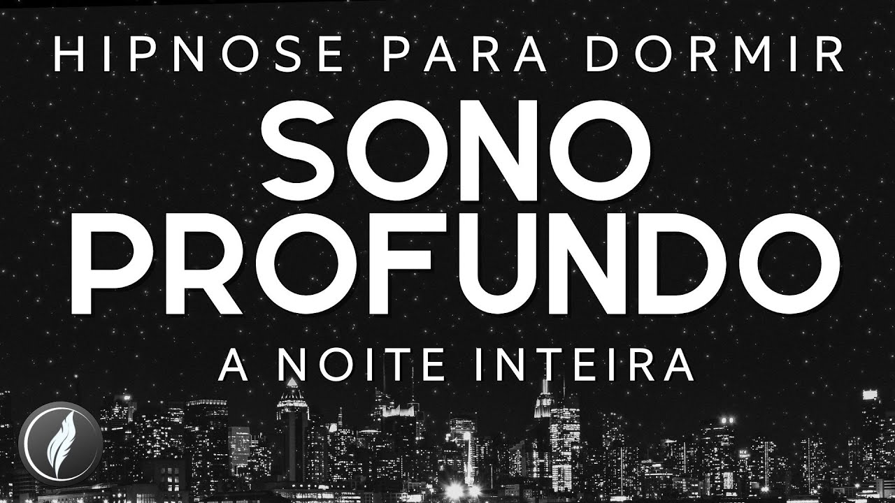HIPNOSE PARA DORMIR – SONO PROFUNDO A NOITE INTEIRA (Descanso Garantido)