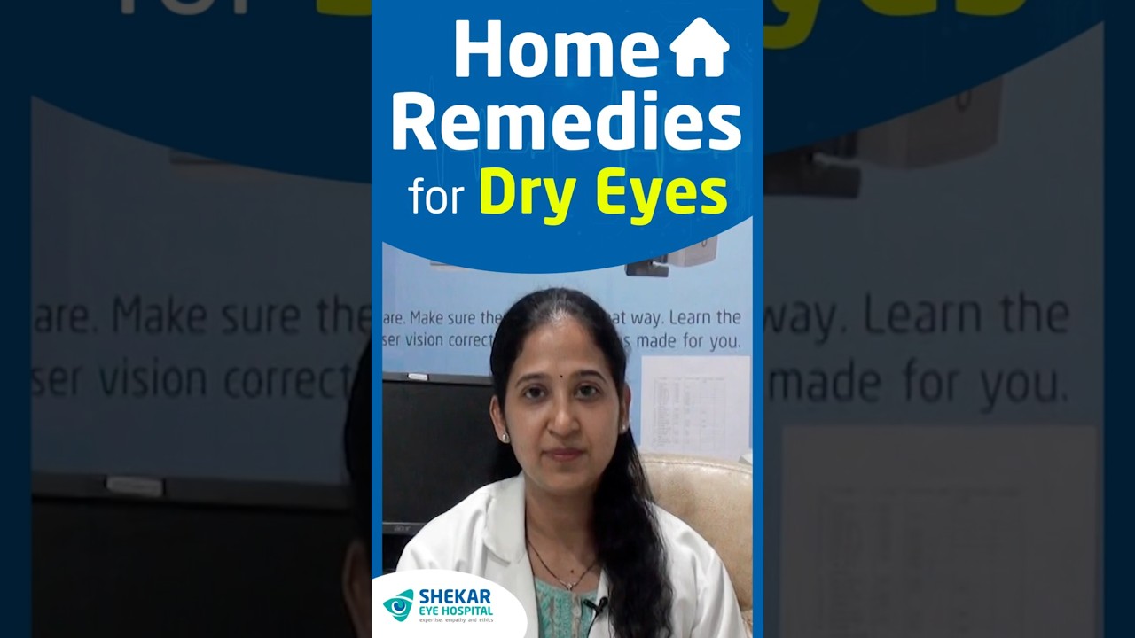 Effective Home Remedies to Relieve Dry Eyes - Dr Radhika Torgal - Shekar Eye Hospital