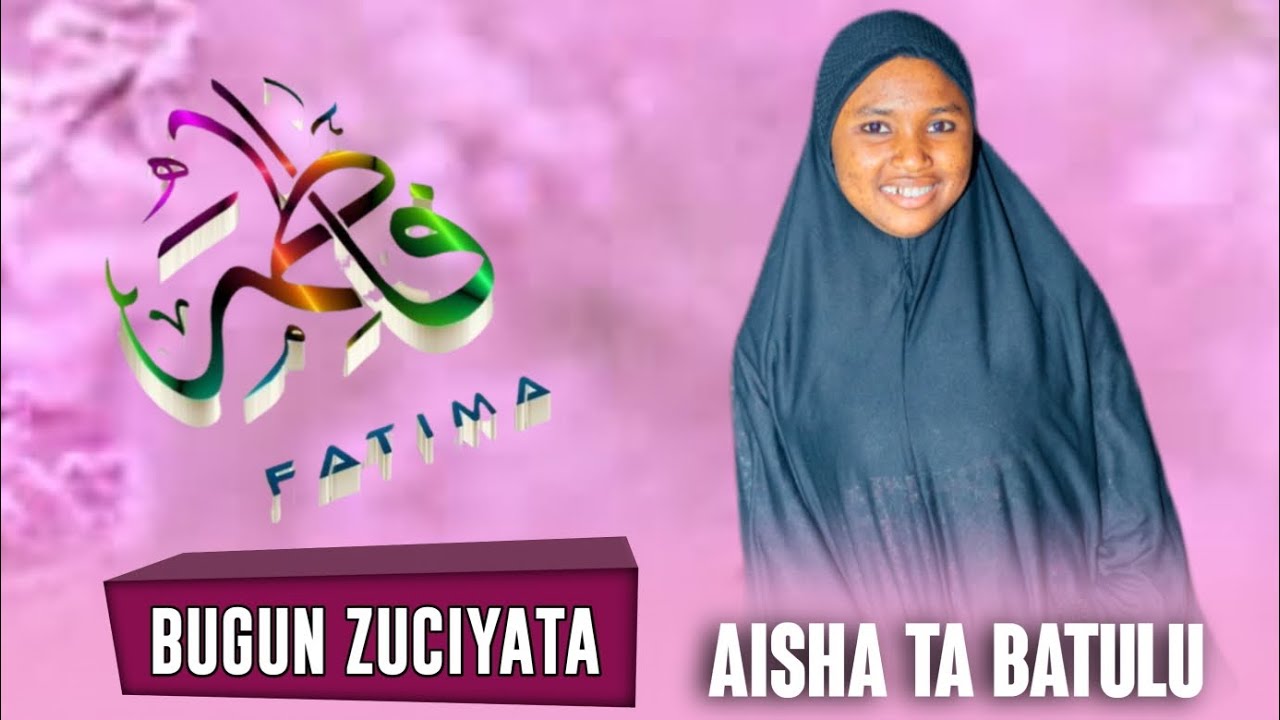 AISHA TA BATULU BUGUN ZUCIYATA SAYYIDA FADEEMA 2025