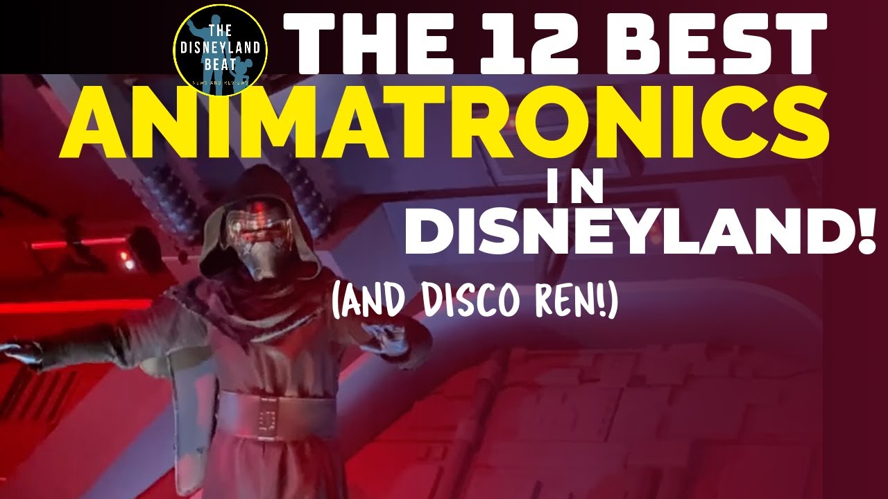 12 Best Animatronics at the Disneyland Resorts! + DISCO KYLO REN!