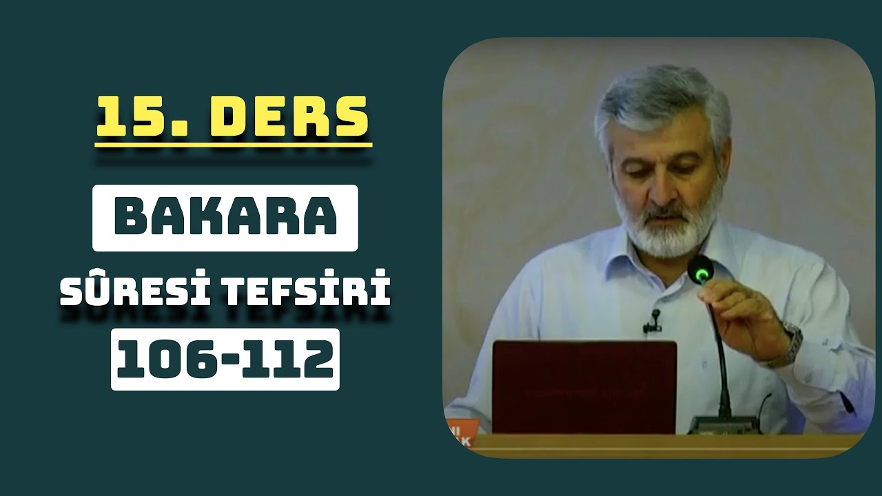 15. Ders - Bakara Sûresi (106-112) Tefsiri - Abdurrahman Ateş (2011)