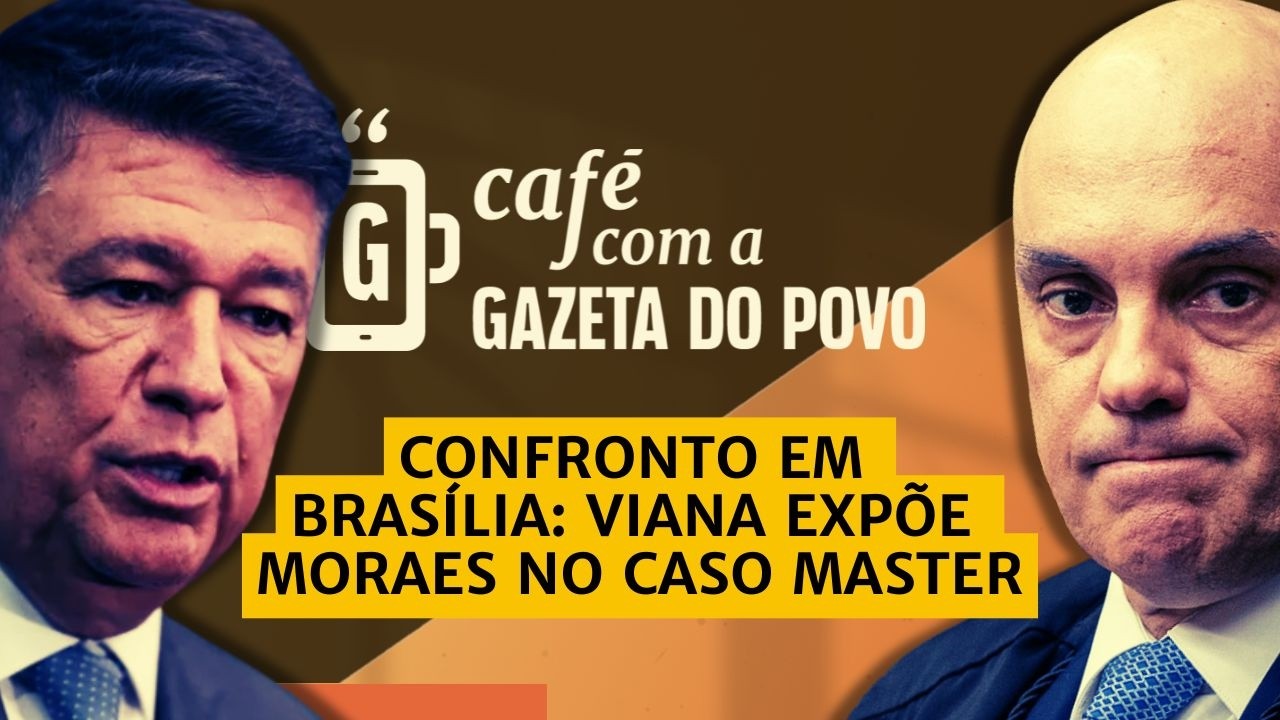 NOTÍCIAS DA MANHÃ:Viana revela mensagem de Vorcaro para Moraes e pede afastamento| CAFÉ COM A GAZETA