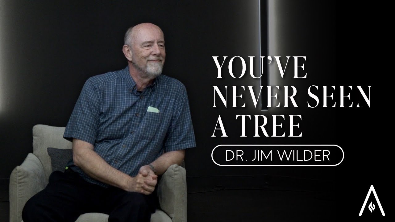 Dr. Jim Wilder - You've Never Seen a Tree