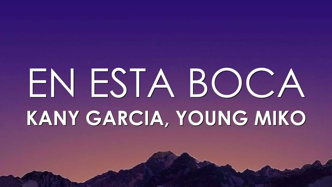 Kany Garc&iacute;a, Young Miko - En Esta Boca (Letra)