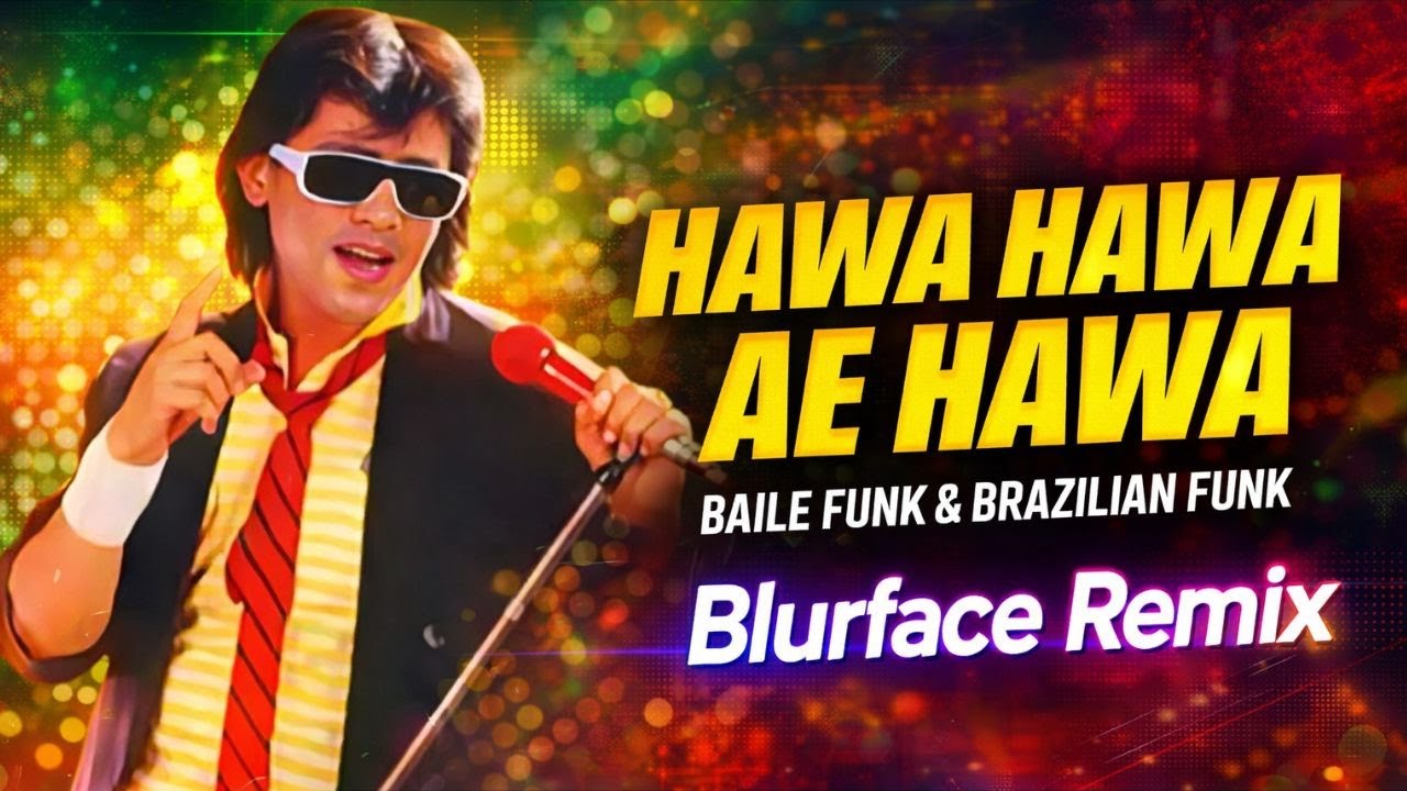 Hawa Hawa Ae Hawa (Baile Funk & Brazilian Funk Remix) &ndash; Blurface 🔥