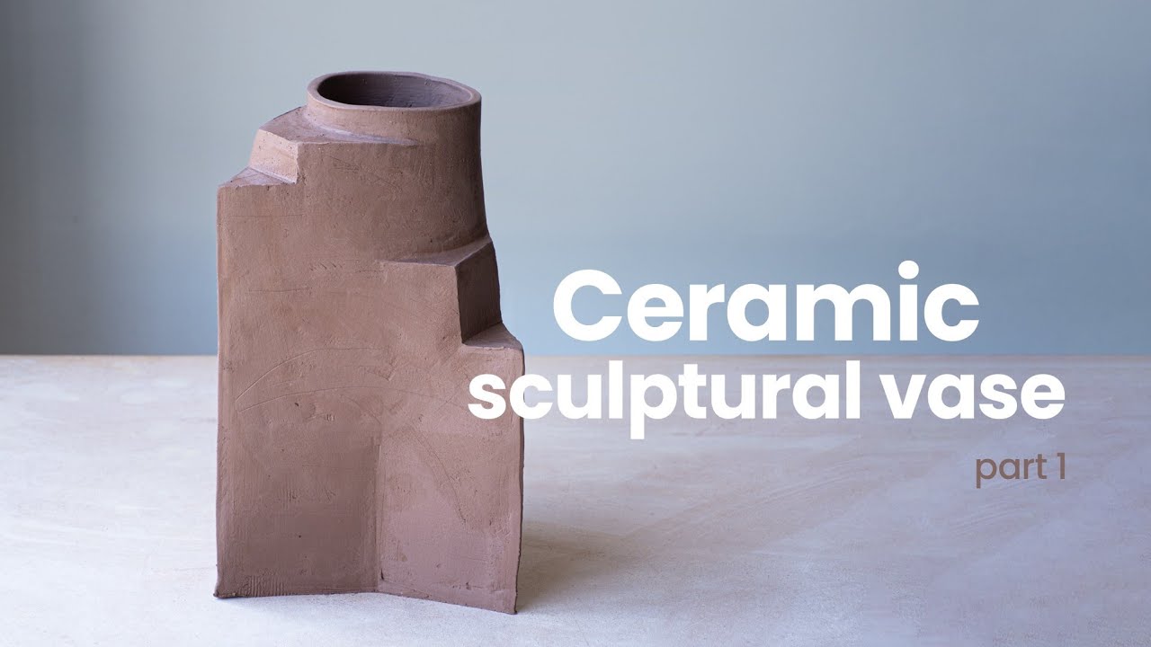 How to make a ceramic sculptural vase (part 1): handbuilding process