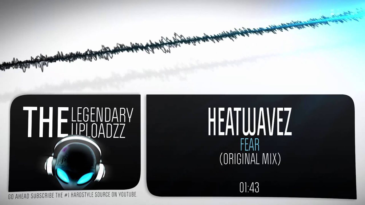 Heatwavez - Fear [FULL HQ + HD FREE RELEASE]