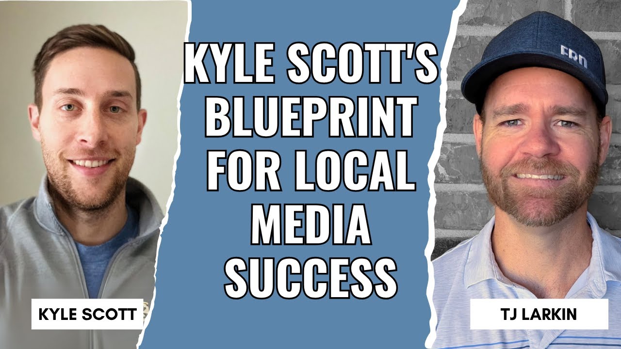 Kyle Scott's Blueprint for Local Media Success