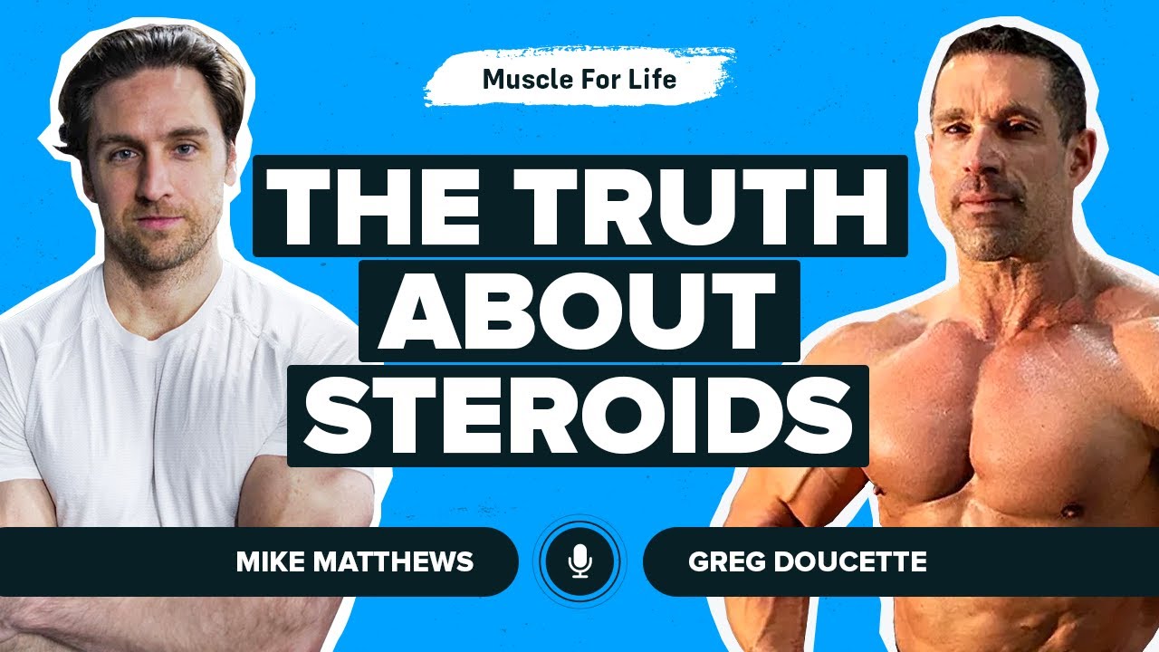 Greg Doucette on the Truth About Steroids