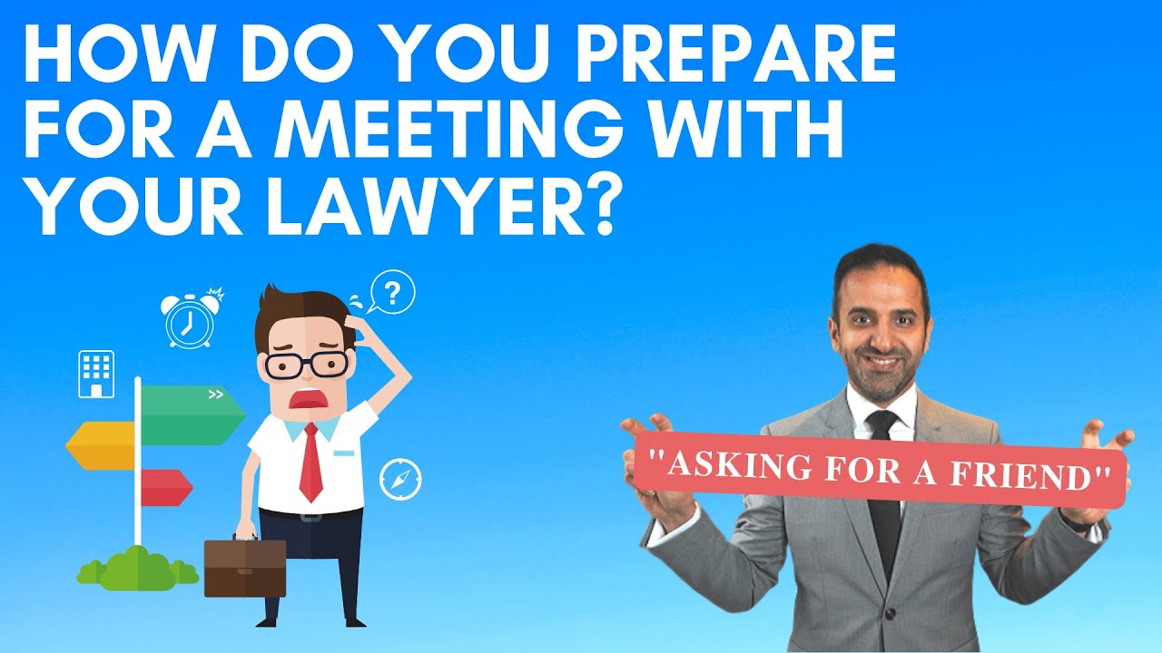 How do you prepare for your meeting with a Lawyer?