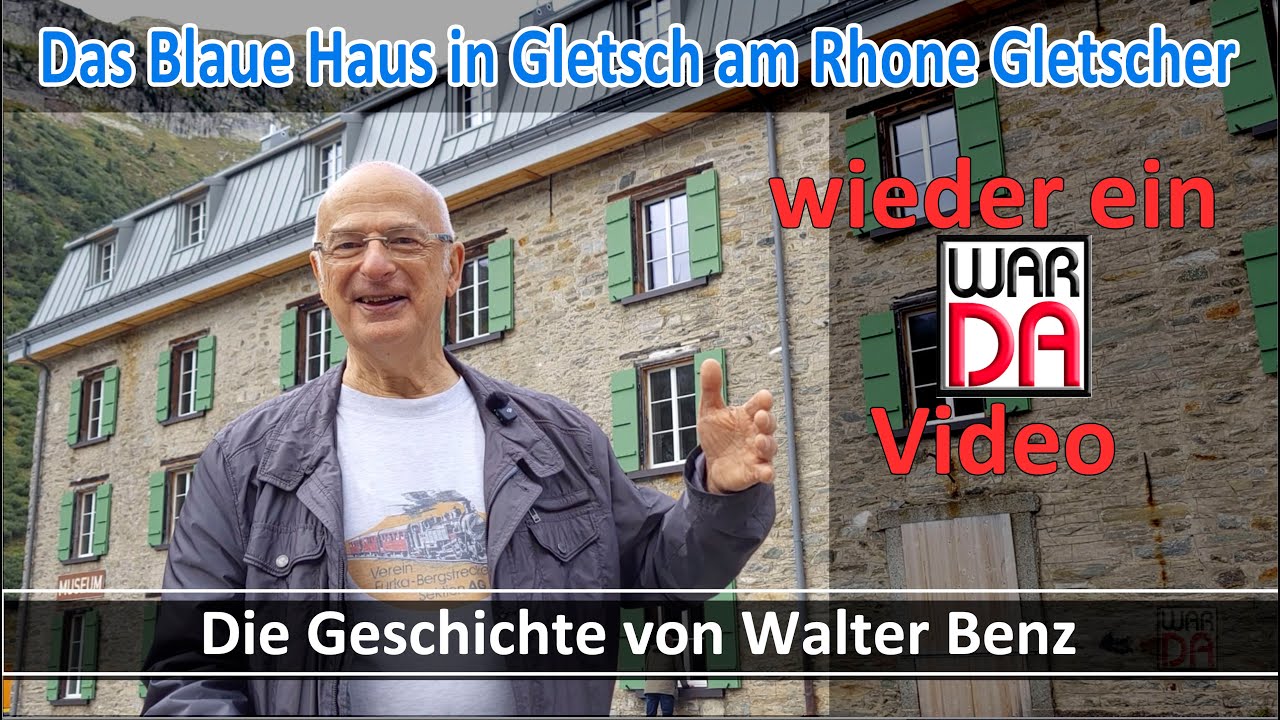 Das Blaue Haus in Gletsch eine Zeitreise mit Walter Benz