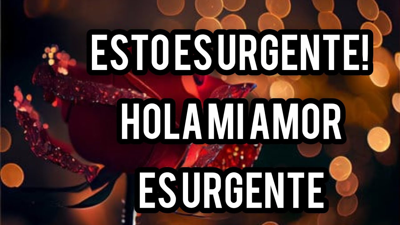 ESTO ES URGENTE! Hola mi amor es URGENTE mira lo que te dice MI CORAZÓN ábrelo TE AMO QUERIDA