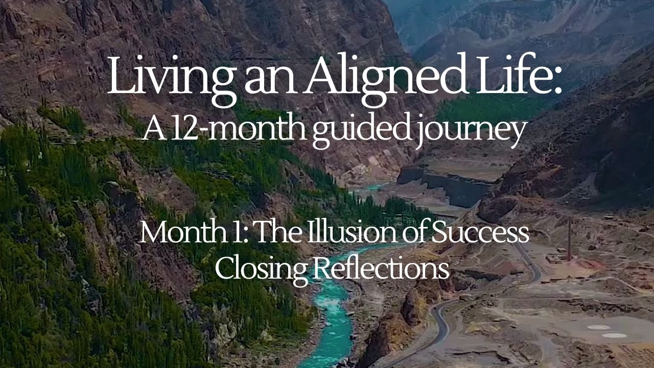 Living An Aligned Life Month 1 Closing Reflections - The Illusion of Success #selfhealingcommunity
