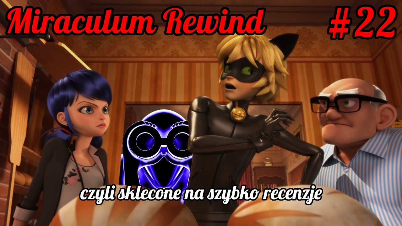 Miraculum: Biedronka i Czarny Kot REWIND #22 - TO WSZYSTSKO NIE TAK!