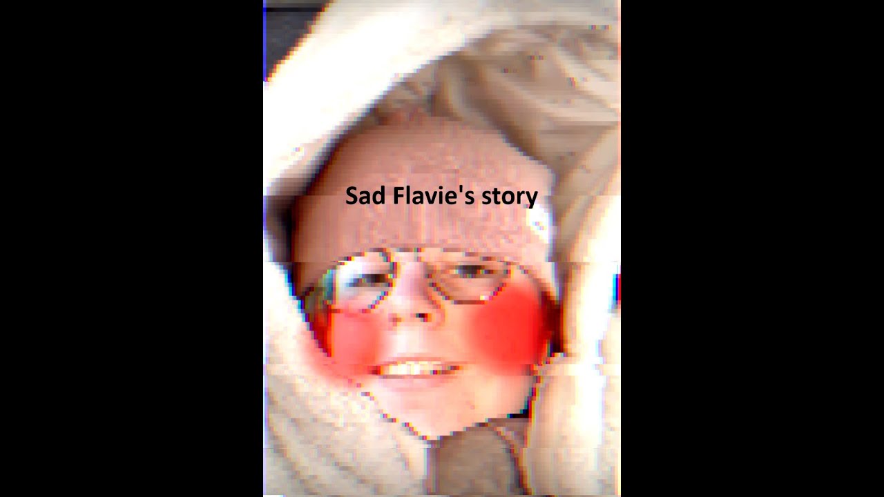 Sad Flavie's story