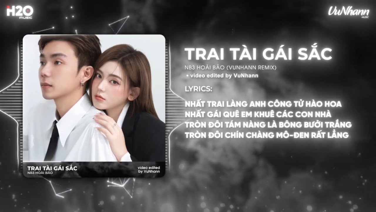 Trai Tài Gái Sắc (VuNhann Remix) - NB3 Hoài Bảo | Nhất Trai Làng Anh Công Tử Hào Hoa Remix TikTok