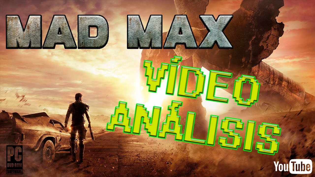 Mad Max Pc - VÍDEO ANÁLISIS comentado. [Sin Spoiler]