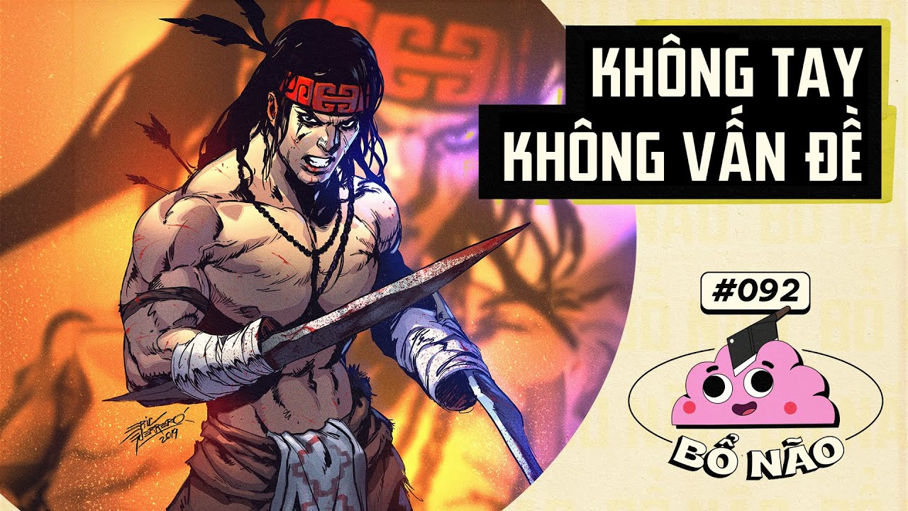#92 BỔ NÃO: Chiến Binh Với ĐÔI TAY KIẾM