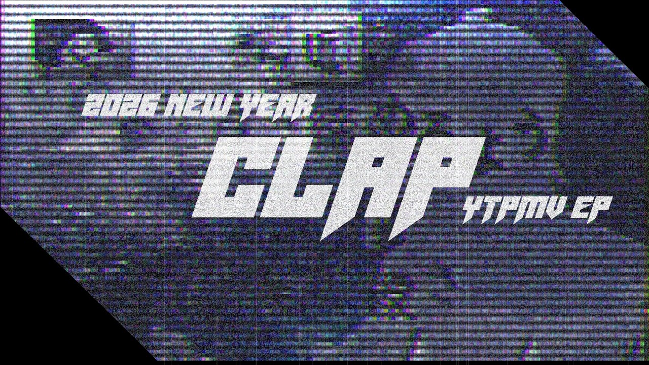 Clap (2026未命名新年自由合作Intro Edit) [2026 NEW YEAR YTPMV EP]