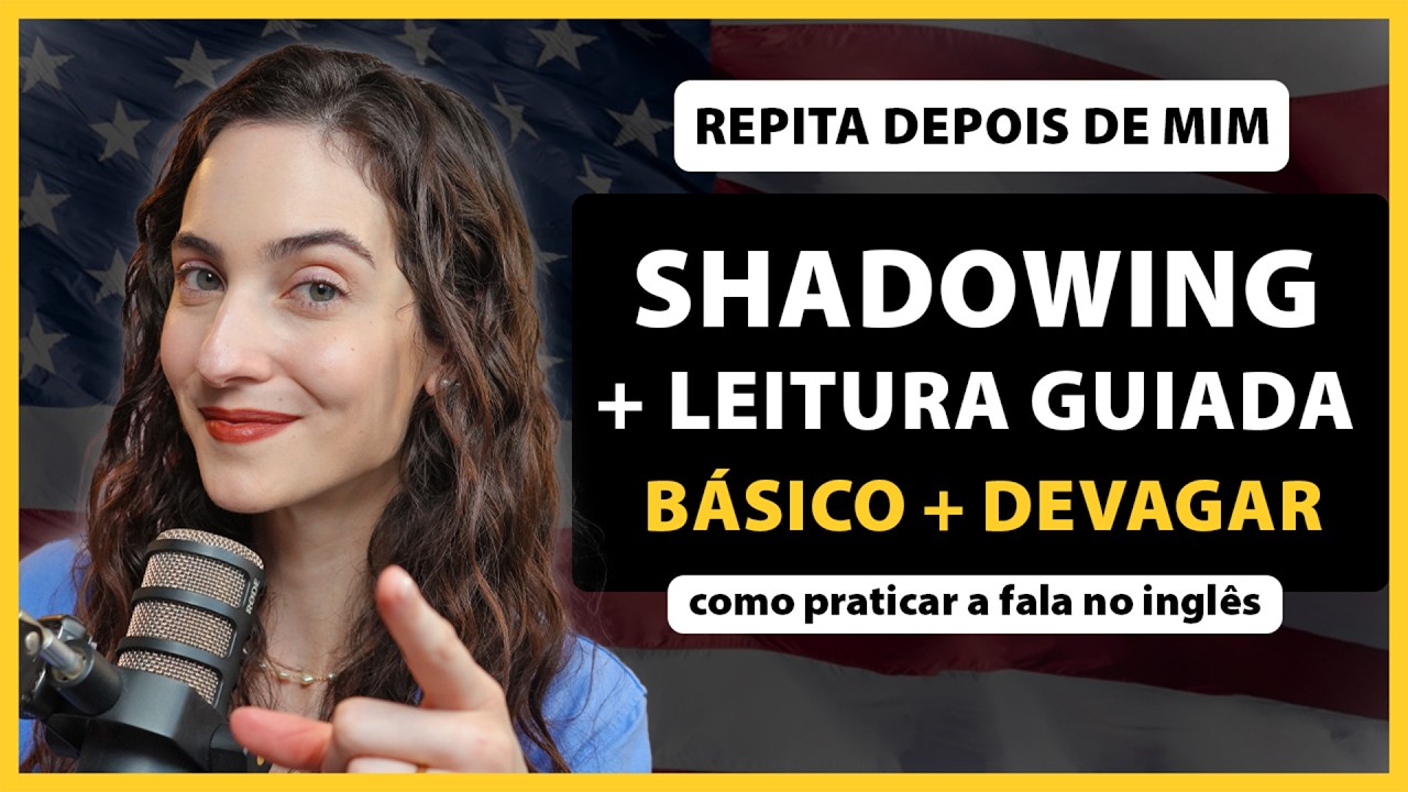 Repita depois de mim: SHADOWING b&aacute;sico e devagar + leitura guiada (como praticar a fala no ingl&ecirc;s)