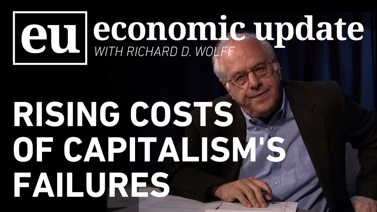 Economic Update:  Rising Costs of Capitalism's Failures