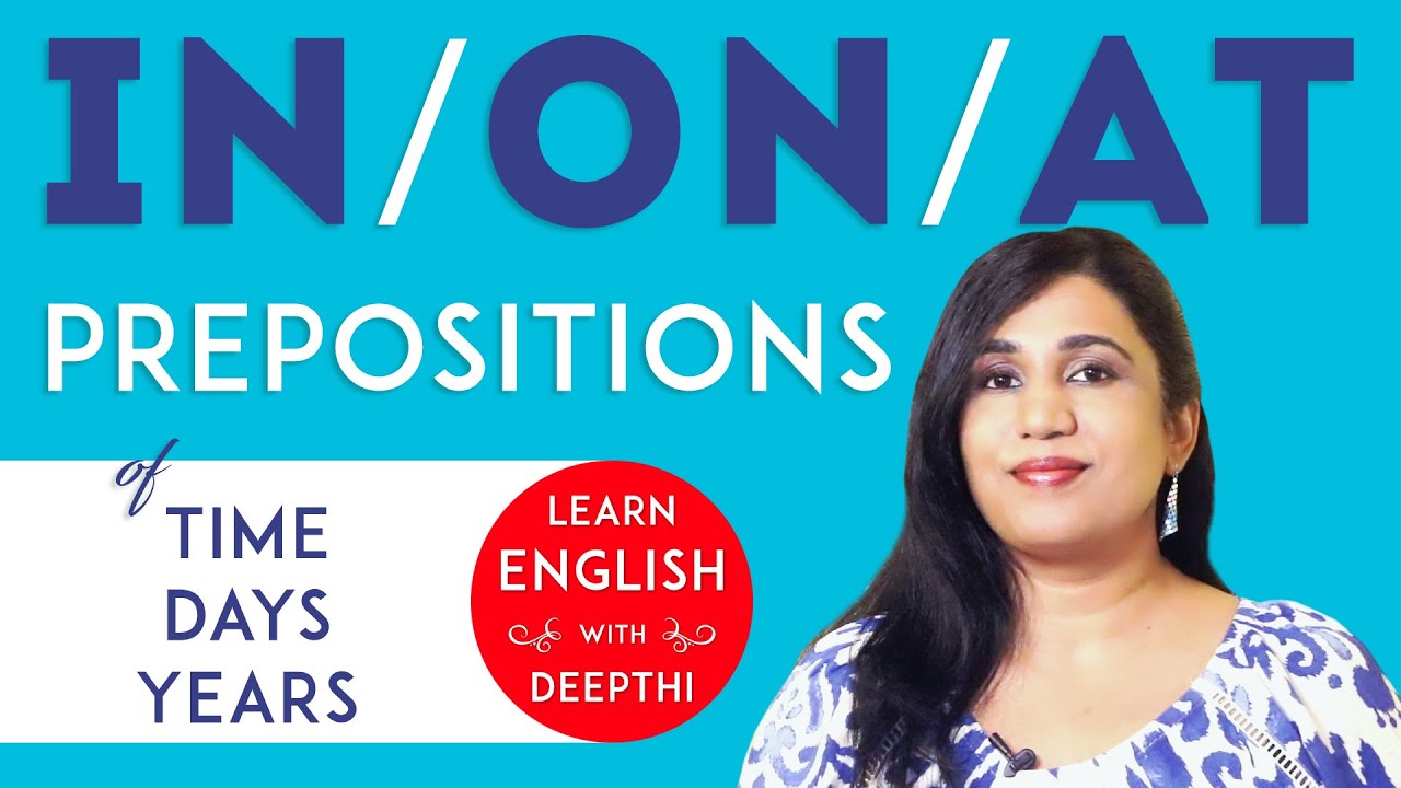 Correct Prepositions for Time, Date, Years - IN, ON, AT | When NOT to use any prepositions | Grammar