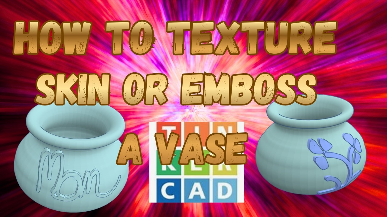 How To Texture , Skin, or Emboss a Vase in Tinkercad