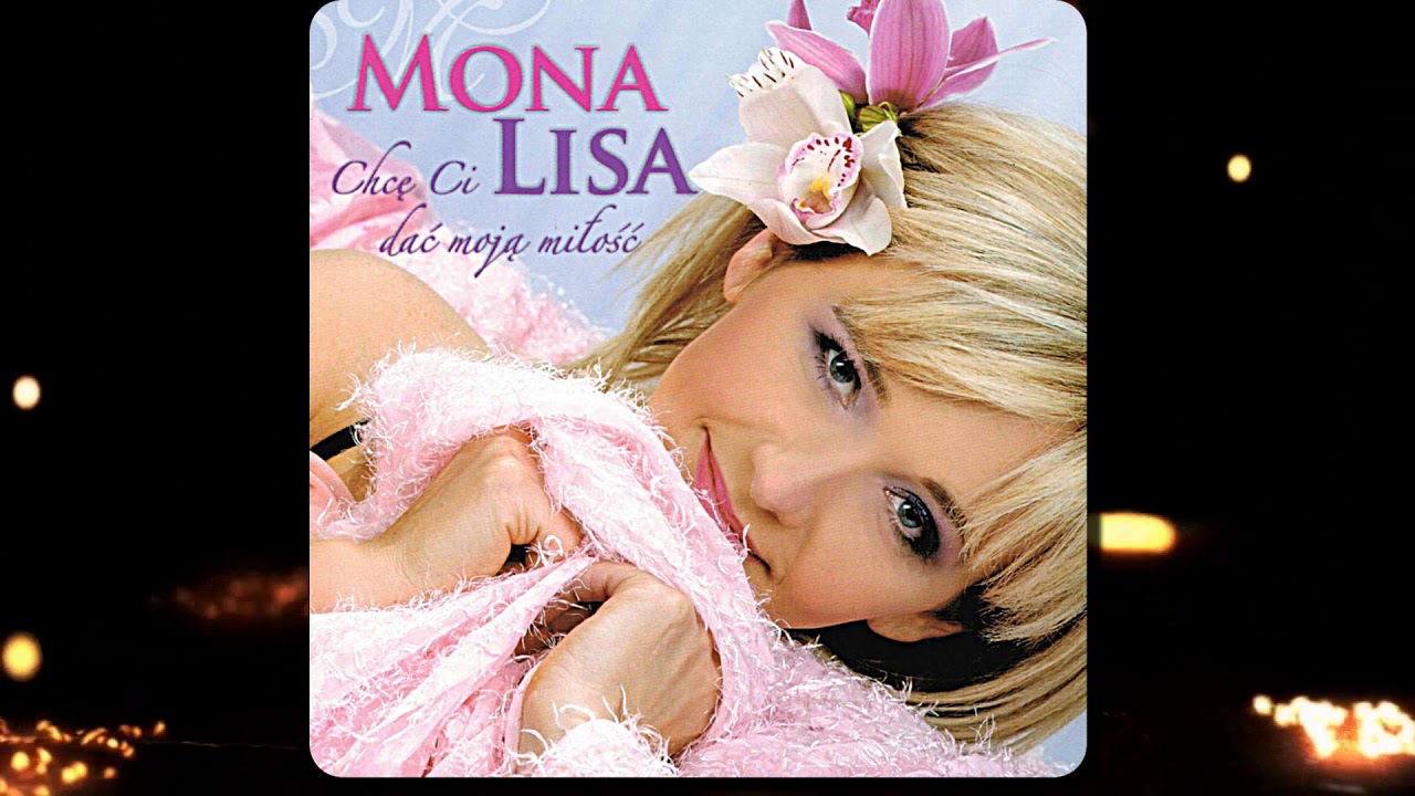 Mona Lisa - Chcę Ci Dać Moją Miłość