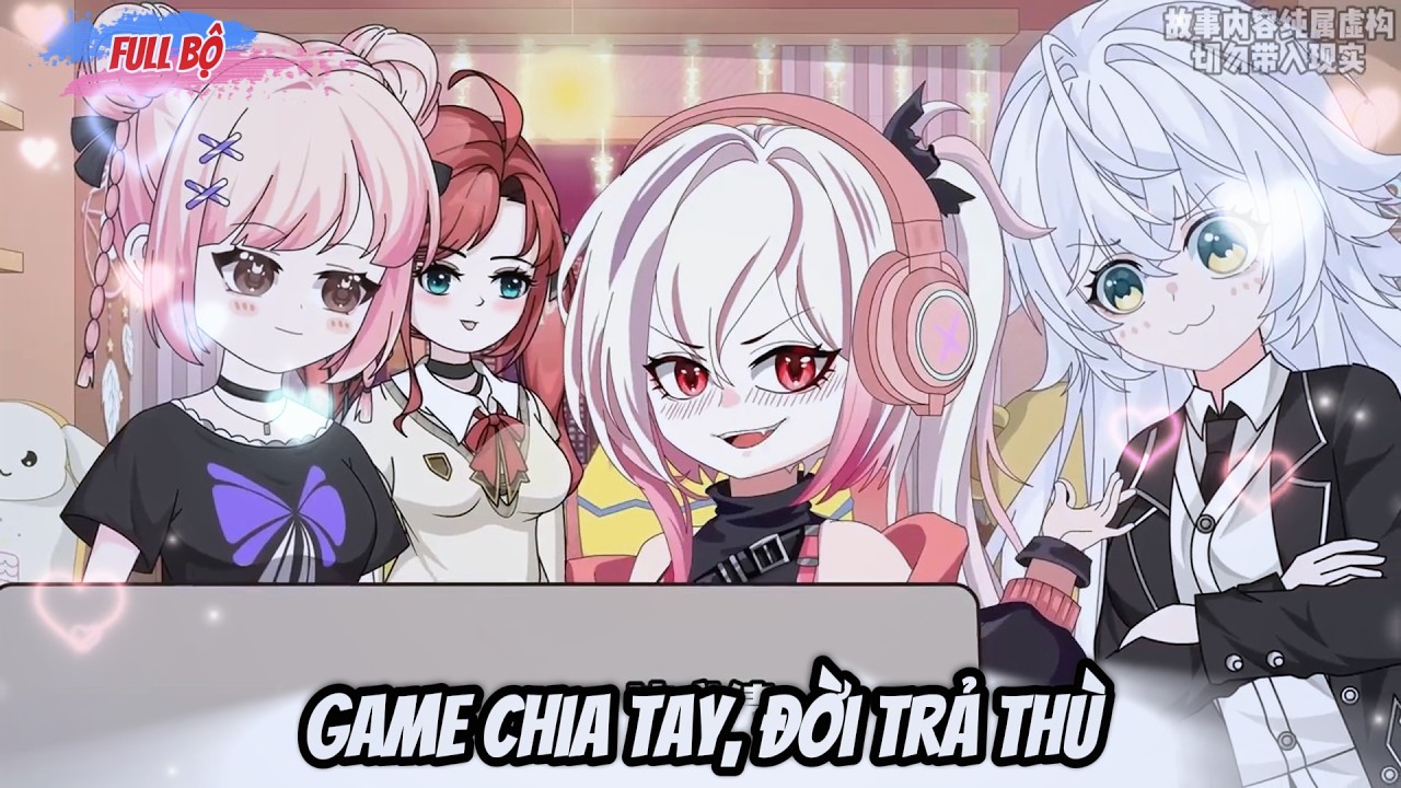 Full Bộ : Game chia tay, đời trả thù - Tiểu Trang Sub