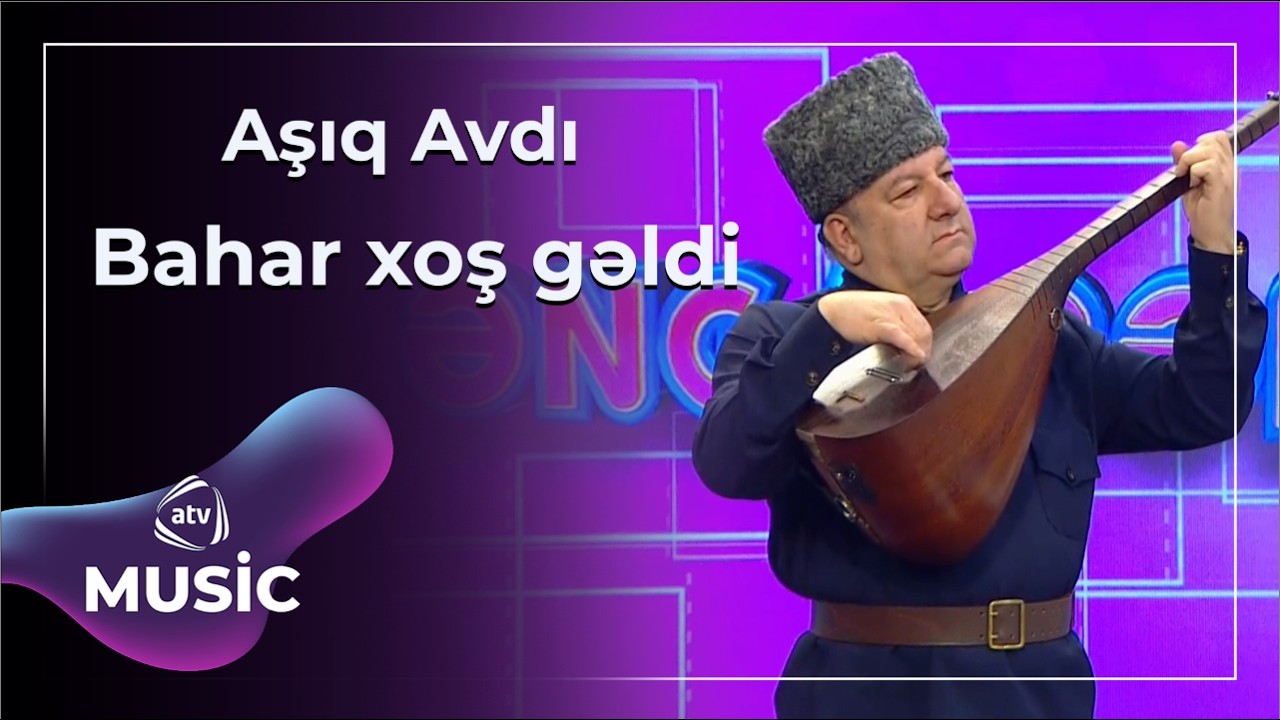 Bahar xoş gəldi - Aşıq Avdı