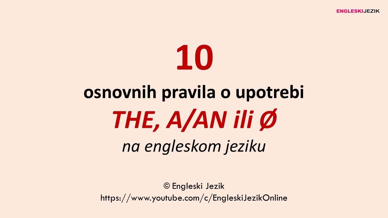 10 osnovnih pravila o upotrebi THE, A/AN ili Ø  na engleskom jeziku | Članovi na engleskom jeziku