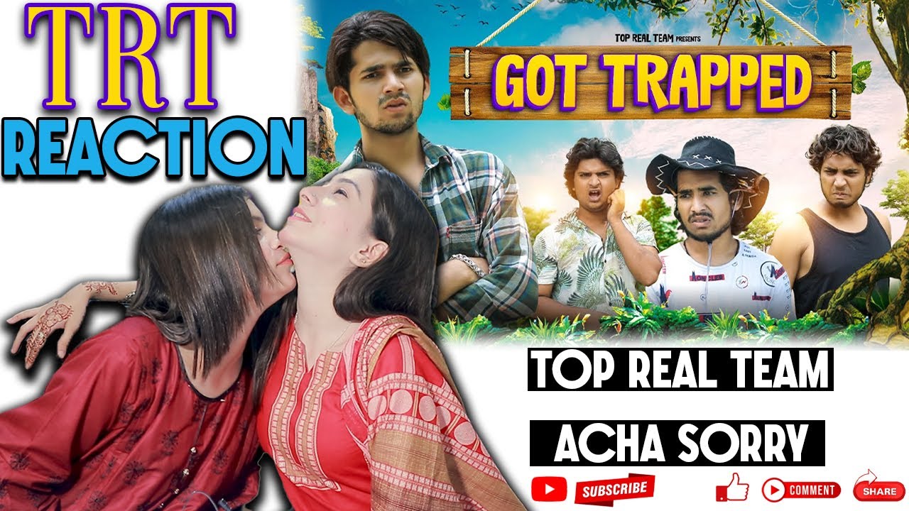GOT TRAPPED REACTION | TOP REAL TEAM | TRT | REACTION VIDEO | TRT NEW VIDEO | ACHA SORRY REACTION