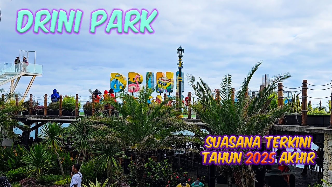 SUASANA TERKINI DRINI PARK 2025 AKHIR | PANTAI DRINI | WISATA GUNUNG KIDUL