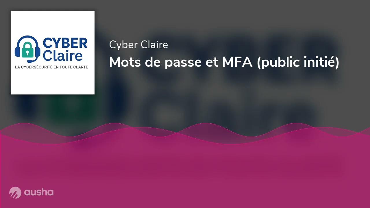 Mots de passe et MFA (public initié)