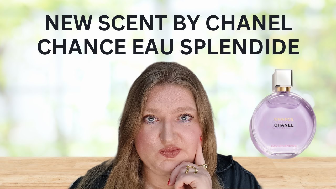 NEW FRAGRANCE CHANCE EAU SPLENDIDE BY CHANEL. NOT THAT SPLENDID AFTER ALL...