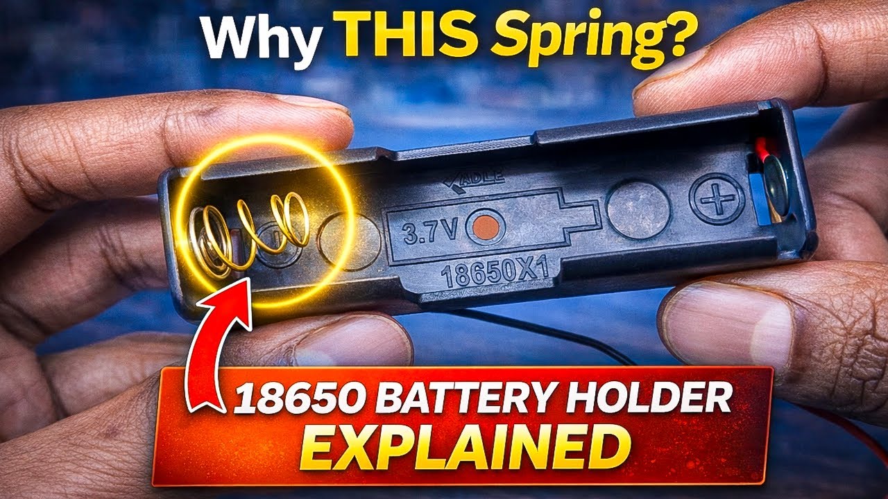18650 Battery Holder Explained | Why This Spring Is Important? | Correct Use & Safety